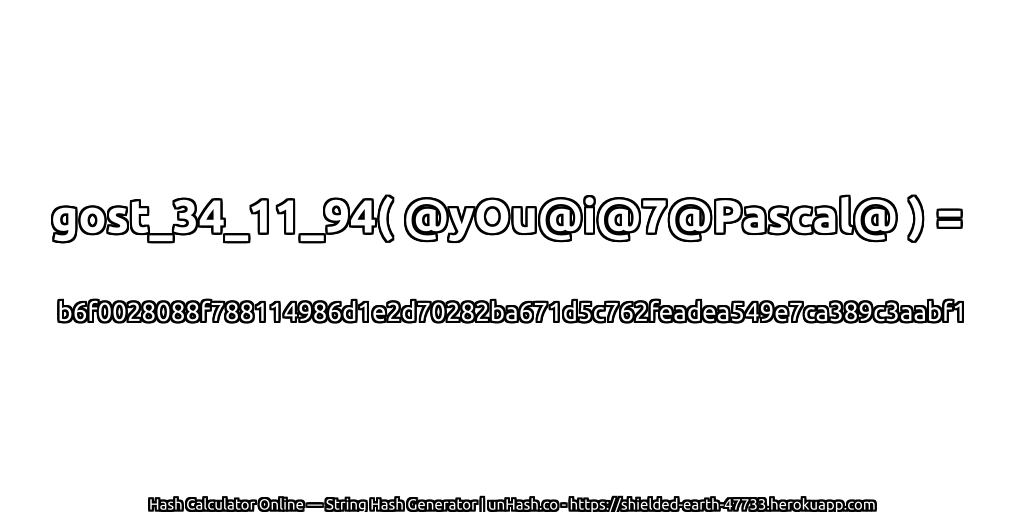 gost_34_11_94( @yOu@i@7@Pascal@ ) = b6f0028088f788114986d1e2d70282ba671d5c762feadea549e7ca389c3aabf1 | unHash.co