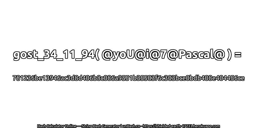 gost_34_11_94( @yoU@i@7@Pascal@ ) = 781236be13946ac3d8d406b8c086a9551b35503f6c303bce0bdb408e404456ce | unHash.co