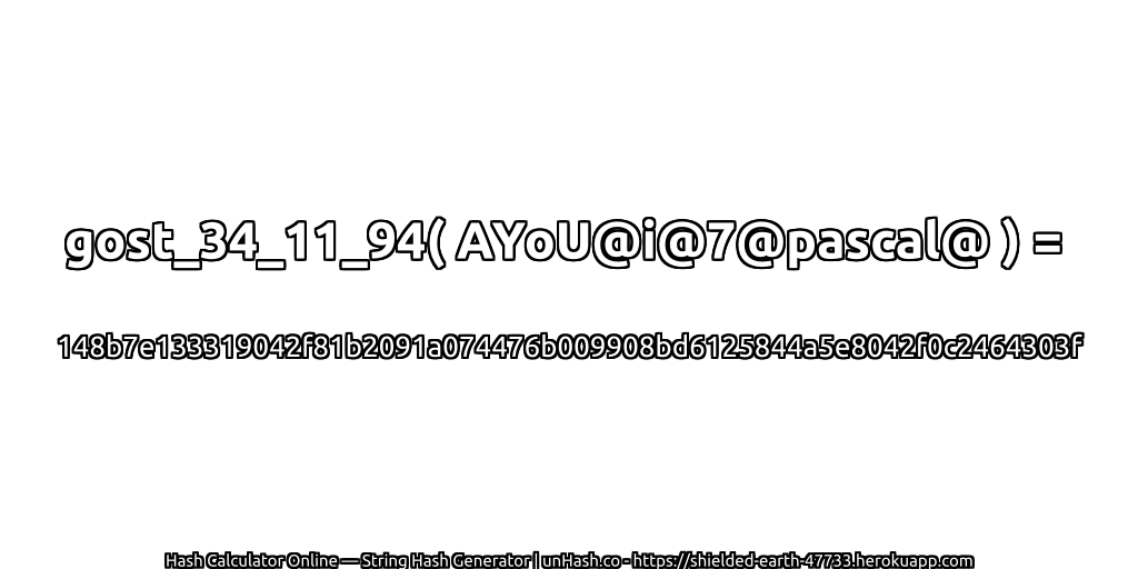 gost_34_11_94( AYoU@i@7@pascal@ ) = 148b7e133319042f81b2091a074476b009908bd6125844a5e8042f0c2464303f | unHash.co