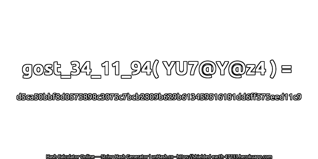 gost_34_11_94( YU7@Y@z4 ) = d5ca50bbf8d0575898c3075c7bcb2809b629b613459516181dd6ff575eed11c9 | unHash.co