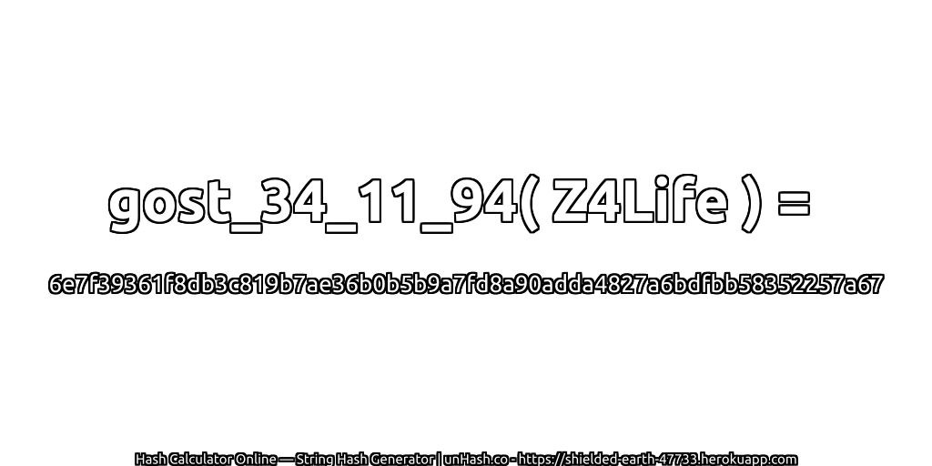 gost_34_11_94( Z4Life ) = 6e7f39361f8db3c819b7ae36b0b5b9a7fd8a90adda4827a6bdfbb58352257a67 | unHash.co