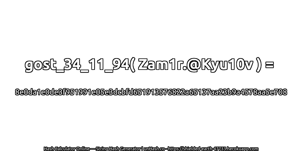 gost_34_11_94( Zam1r.@Kyu10v ) = 8e0da1e0de3f951991e05e3dcbfd651913576822a65137aa23b9a4578aa5e708 | unHash.co