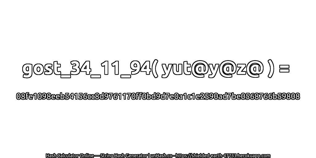 gost_34_11_94( yut@y@z@ ) = 08fe1098eeb54156cc8d9761170ff0bd9d7e0a1c1e2590ad7be0568766b59808 | unHash.co
