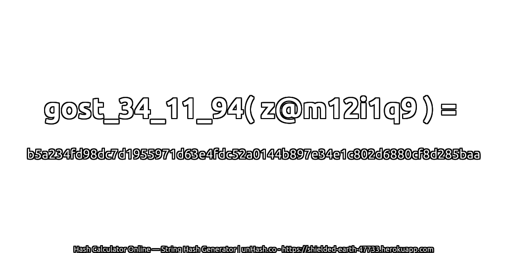 gost_34_11_94( z@m12i1q9 ) = b5a234fd98dc7d1955971d63e4fdc52a0144b897e34e1c802d6880cf8d285baa | unHash.co