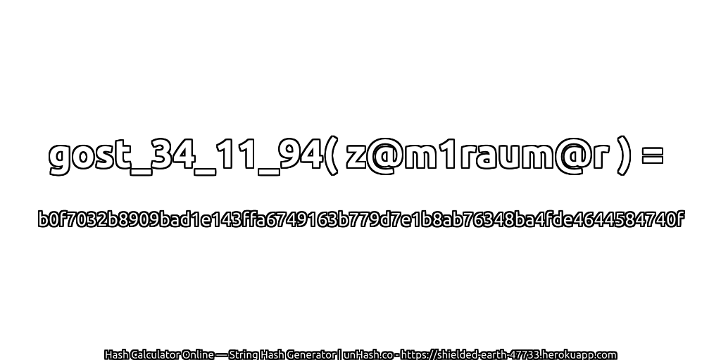 gost_34_11_94( z@m1raum@r ) = b0f7032b8909bad1e143ffa6749163b779d7e1b8ab76348ba4fde4644584740f | unHash.co