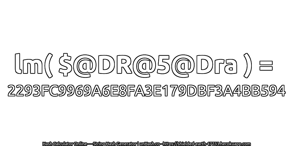 lm( $@DR@5@Dra ) = 2293FC9969A6E8FA3E179DBF3A4BB594 | unHash.co