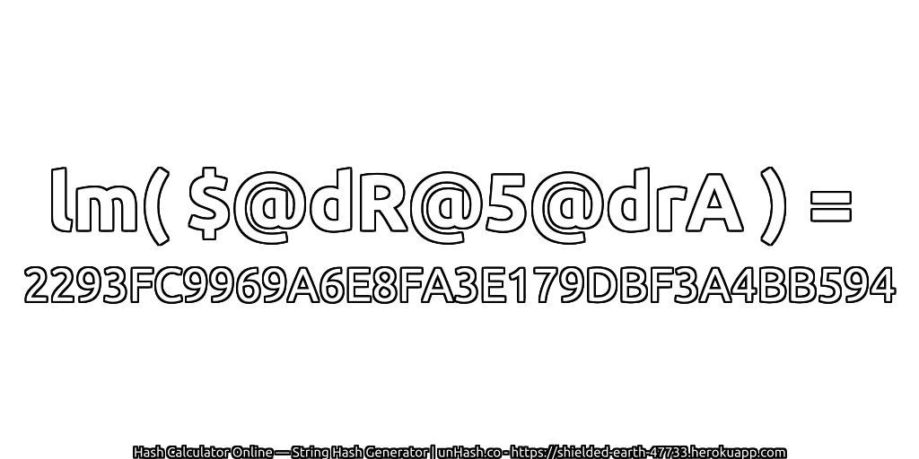 lm( $@dR@5@drA ) = 2293FC9969A6E8FA3E179DBF3A4BB594 | unHash.co