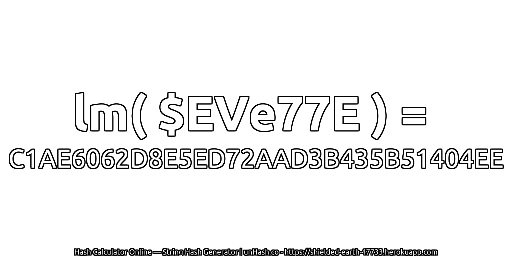 lm( $EVe77E ) = C1AE6062D8E5ED72AAD3B435B51404EE | unHash.co