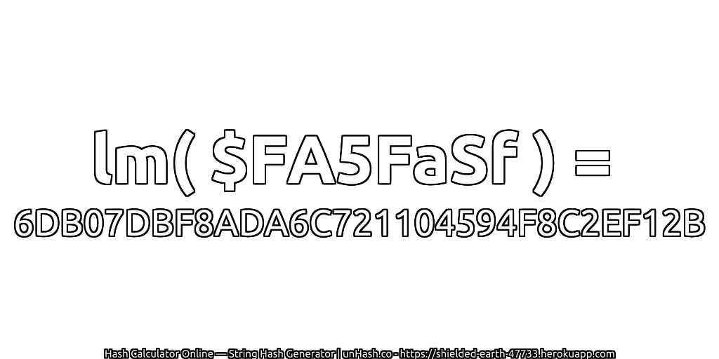 lm( $FA5FaSf ) = 6DB07DBF8ADA6C721104594F8C2EF12B | unHash.co