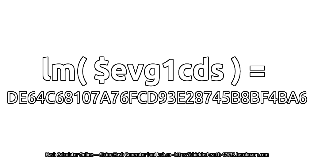 lm( $evg1cds ) = DE64C68107A76FCD93E28745B8BF4BA6 | unHash.co