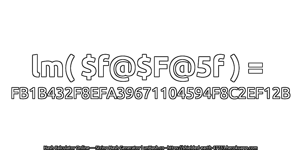 lm( $f@$F@5f ) = FB1B432F8EFA39671104594F8C2EF12B | unHash.co