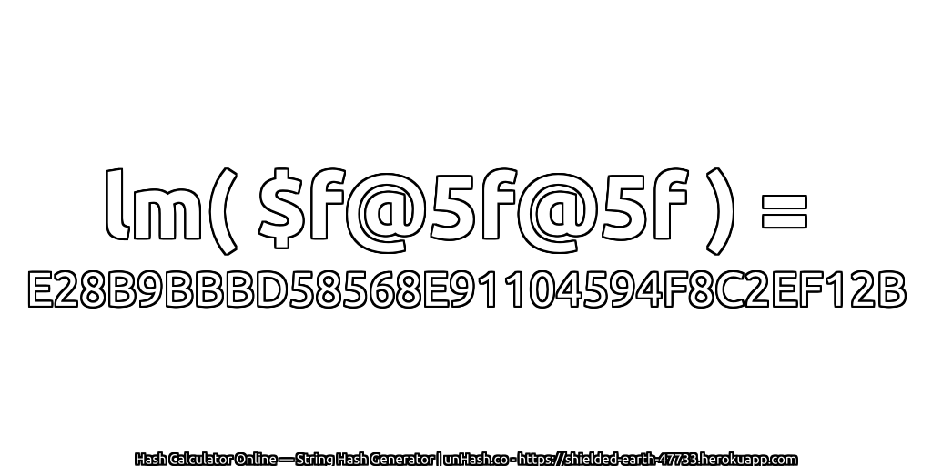 lm( $f@5f@5f ) = E28B9BBBD58568E91104594F8C2EF12B | unHash.co