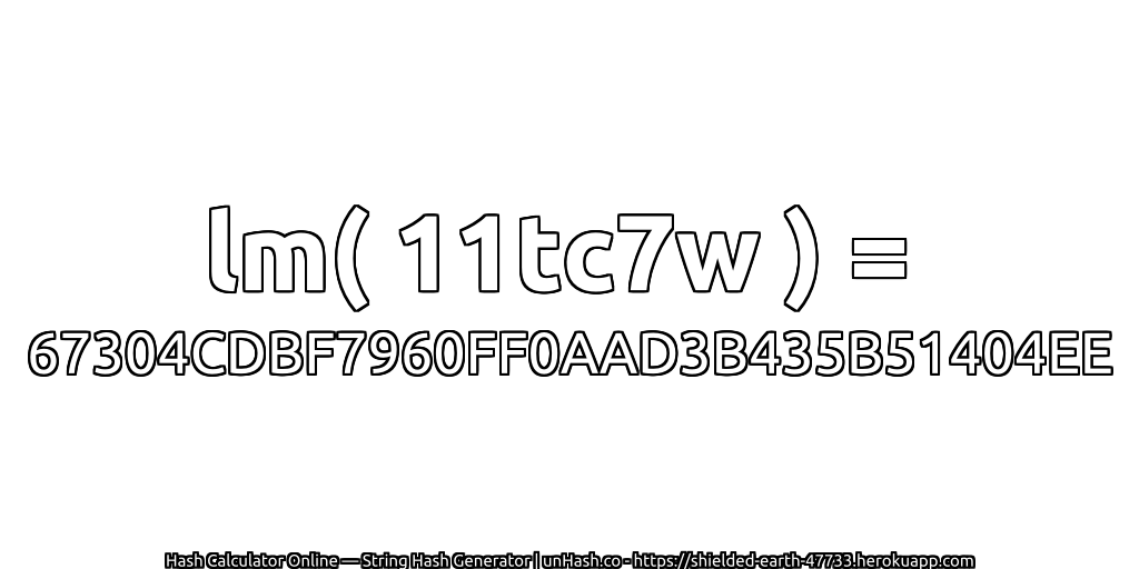 lm( 11tc7w ) = 67304CDBF7960FF0AAD3B435B51404EE | unHash.co