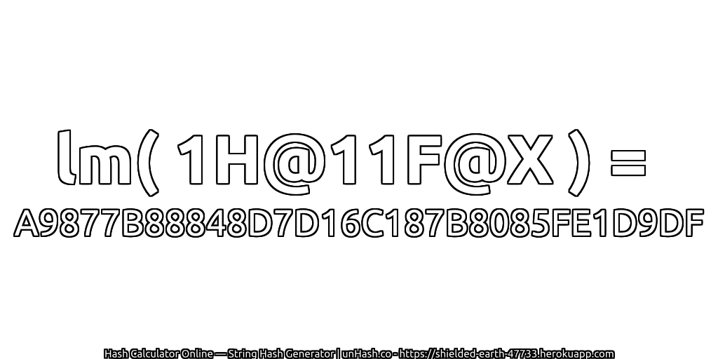 lm( 1H@11F@X ) = A9877B88848D7D16C187B8085FE1D9DF | unHash.co