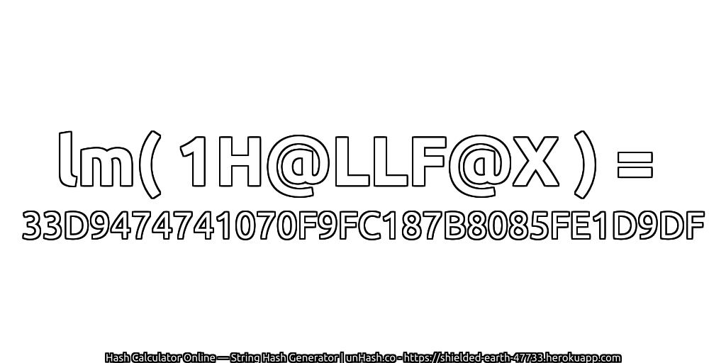 lm( 1H@LLF@X ) = 33D9474741070F9FC187B8085FE1D9DF | unHash.co