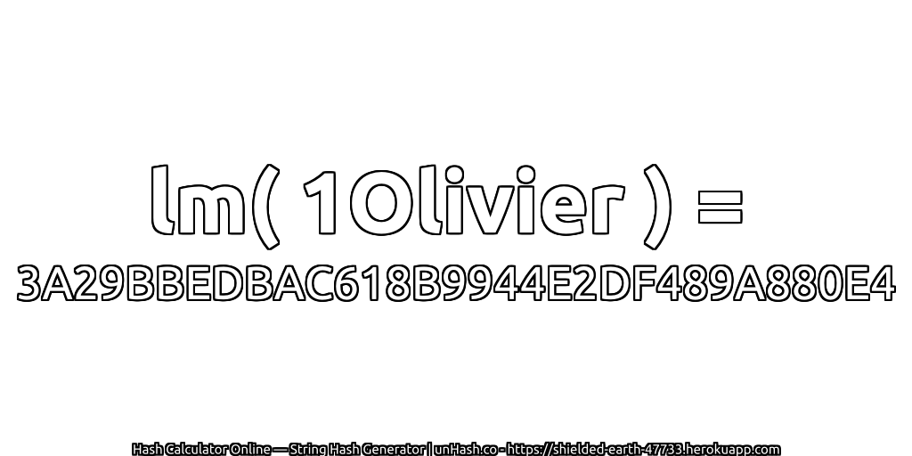 lm( 1Olivier ) = 3A29BBEDBAC618B9944E2DF489A880E4 | unHash.co