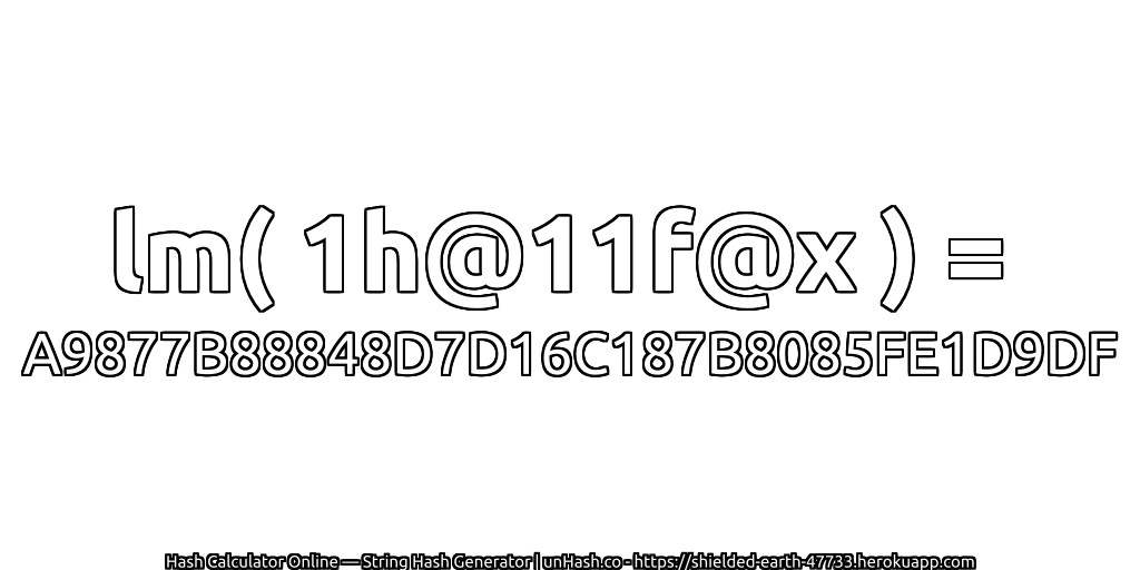 lm( 1h@11f@x ) = A9877B88848D7D16C187B8085FE1D9DF | unHash.co