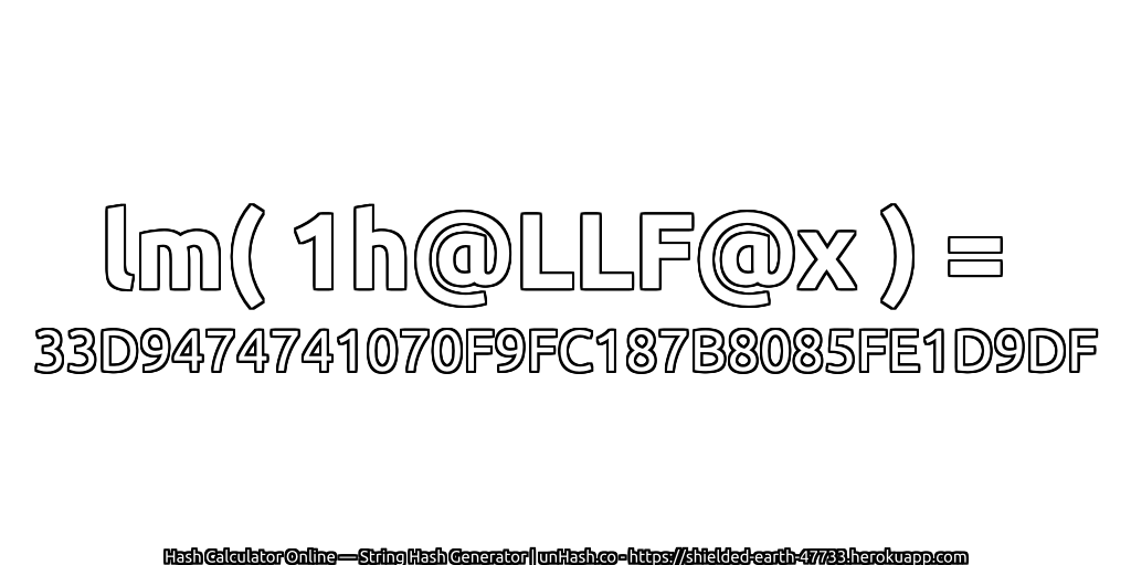 lm( 1h@LLF@x ) = 33D9474741070F9FC187B8085FE1D9DF | unHash.co