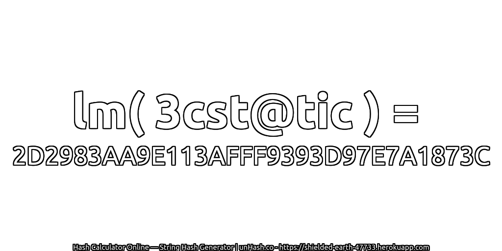 lm( 3cst@tic ) = 2D2983AA9E113AFFF9393D97E7A1873C | unHash.co
