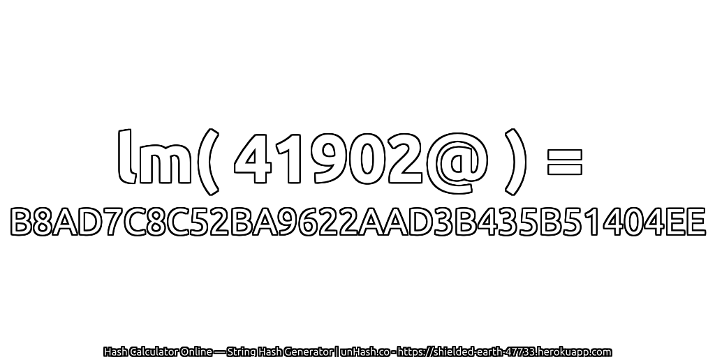 lm( 41902@ ) = B8AD7C8C52BA9622AAD3B435B51404EE | unHash.co