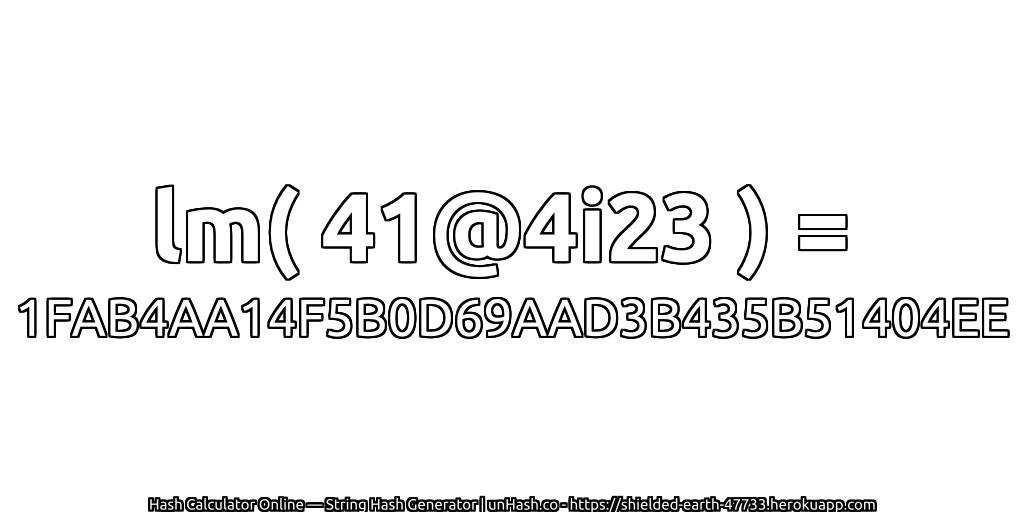 lm( 41@4i23 ) = 1FAB4AA14F5B0D69AAD3B435B51404EE | unHash.co