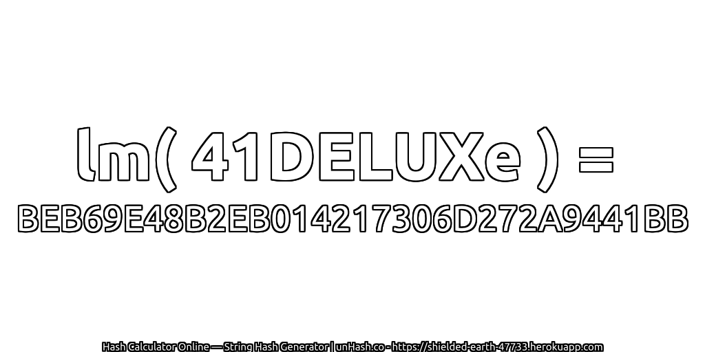 lm( 41DELUXe ) = BEB69E48B2EB014217306D272A9441BB | unHash.co