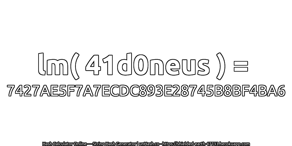lm( 41d0neus ) = 7427AE5F7A7ECDC893E28745B8BF4BA6 | unHash.co