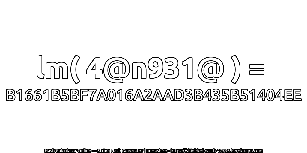 lm( 4@n931@ ) = B1661B5BF7A016A2AAD3B435B51404EE | unHash.co