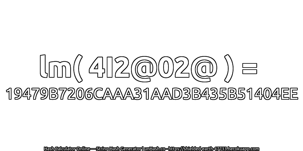 lm( 4I2@02@ ) = 19479B7206CAAA31AAD3B435B51404EE | unHash.co