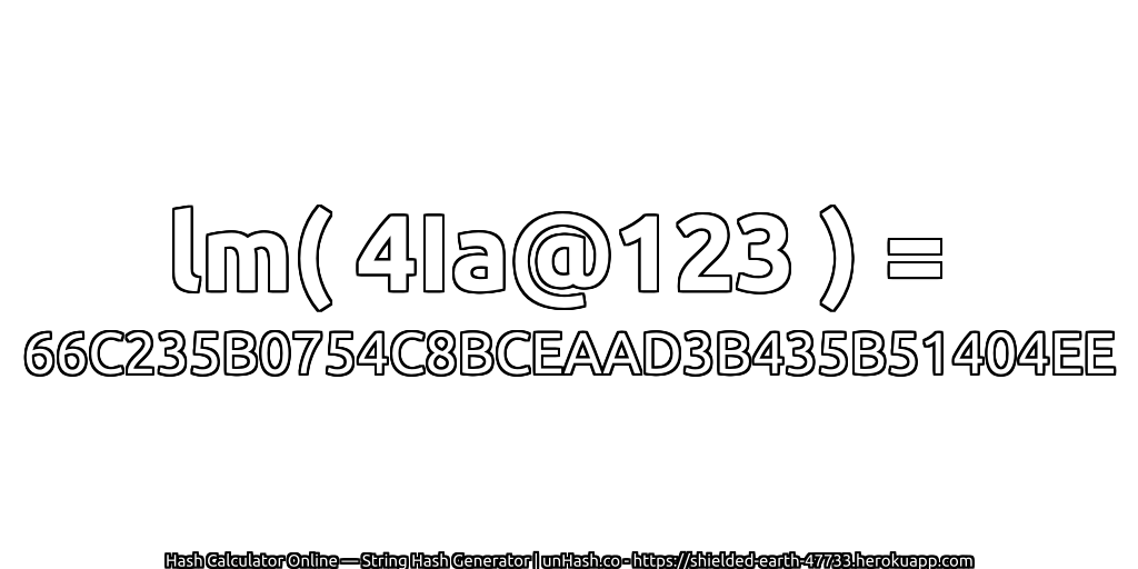 lm( 4Ia@123 ) = 66C235B0754C8BCEAAD3B435B51404EE | unHash.co