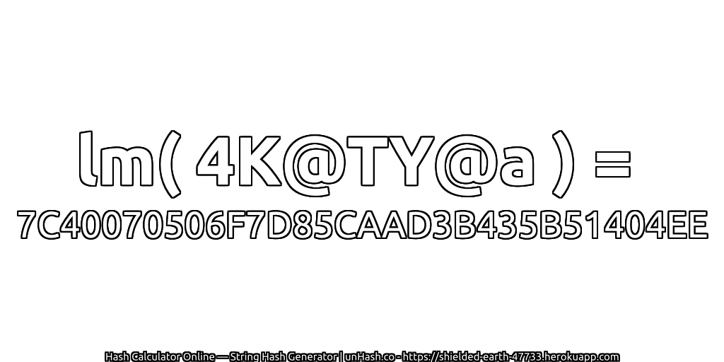 lm( 4K@TY@a ) = 7C40070506F7D85CAAD3B435B51404EE | unHash.co