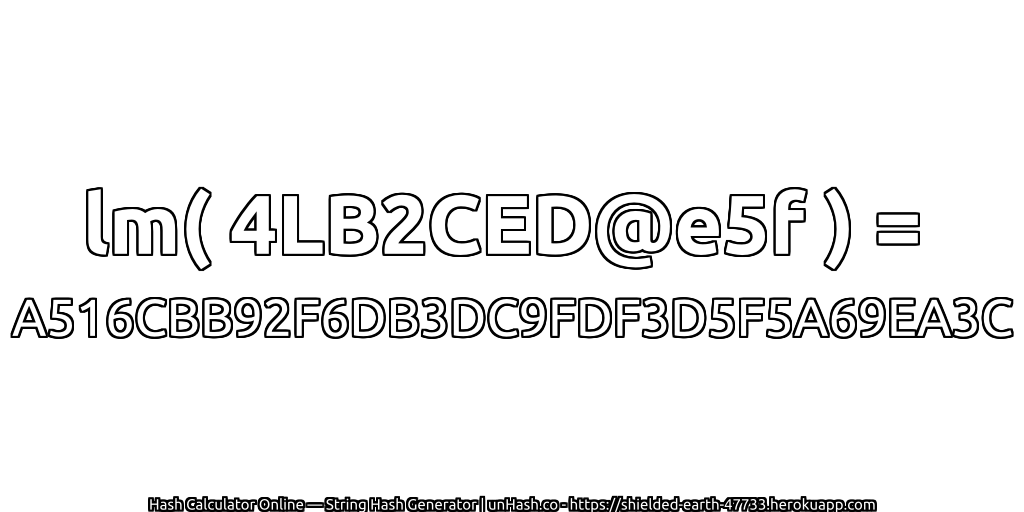 lm( 4LB2CED@e5f ) = A516CBB92F6DB3DC9FDF3D5F5A69EA3C | unHash.co