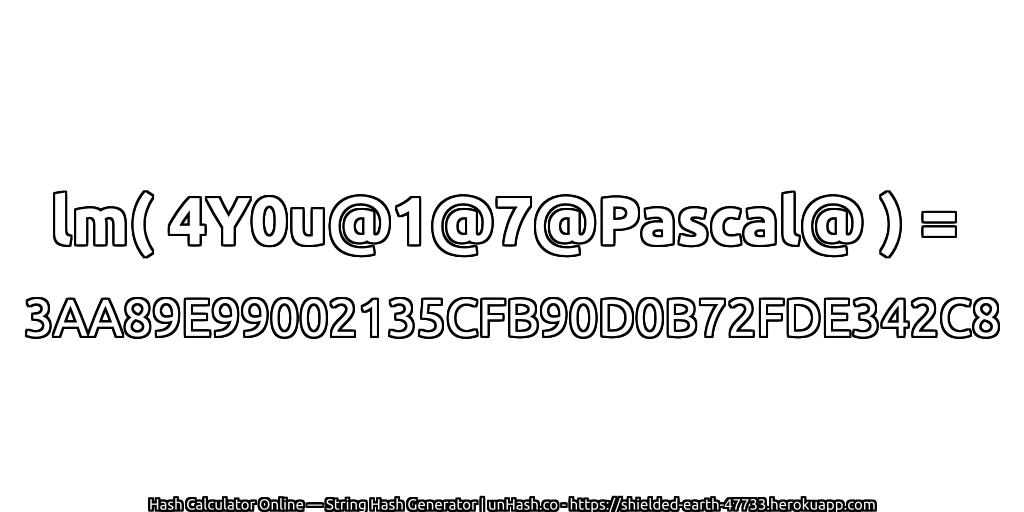 lm( 4Y0u@1@7@Pascal@ ) = 3AA89E99002135CFB90D0B72FDE342C8 | unHash.co