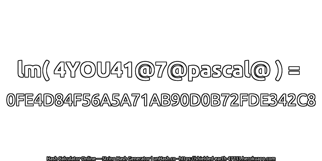 lm( 4YOU41@7@pascal@ ) = 0FE4D84F56A5A71AB90D0B72FDE342C8 | unHash.co
