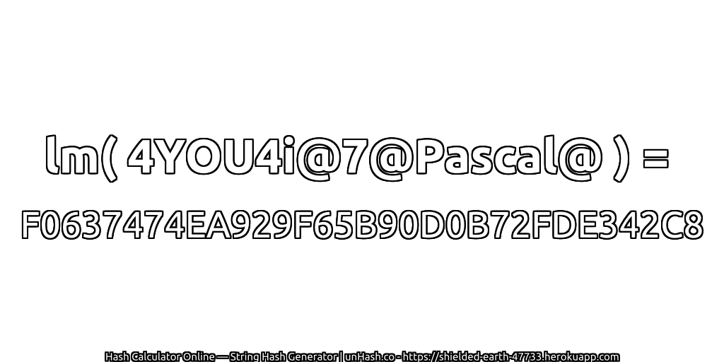 lm( 4YOU4i@7@Pascal@ ) = F0637474EA929F65B90D0B72FDE342C8 | unHash.co