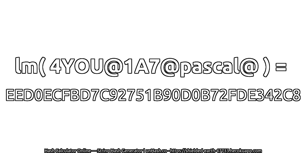lm( 4YOU@1A7@pascal@ ) = EED0ECFBD7C92751B90D0B72FDE342C8 | unHash.co