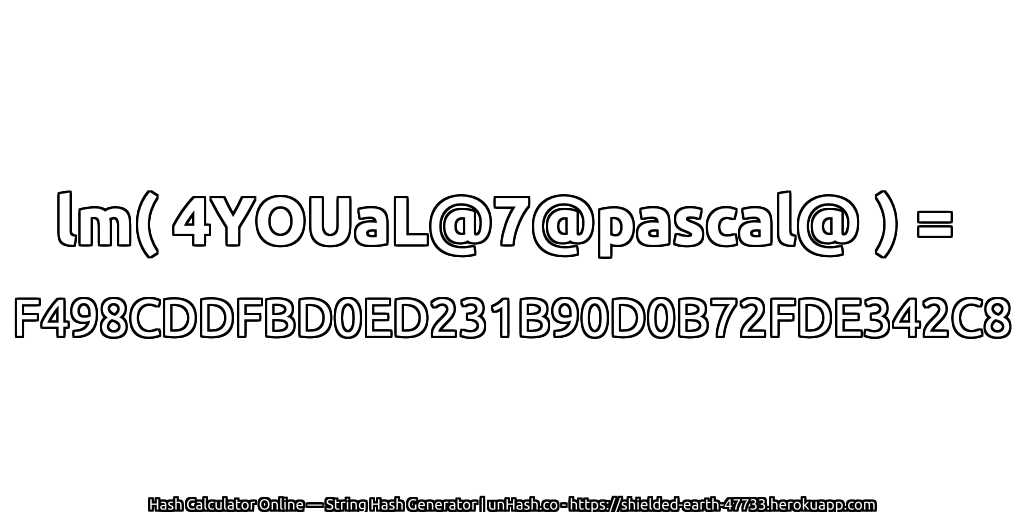 lm( 4YOUaL@7@pascal@ ) = F498CDDFBD0ED231B90D0B72FDE342C8 | unHash.co