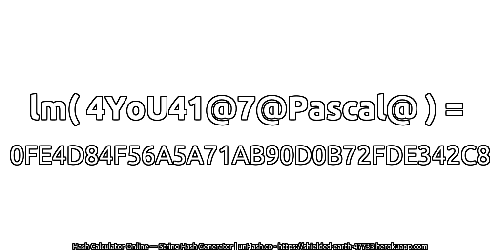 lm( 4YoU41@7@Pascal@ ) = 0FE4D84F56A5A71AB90D0B72FDE342C8 | unHash.co