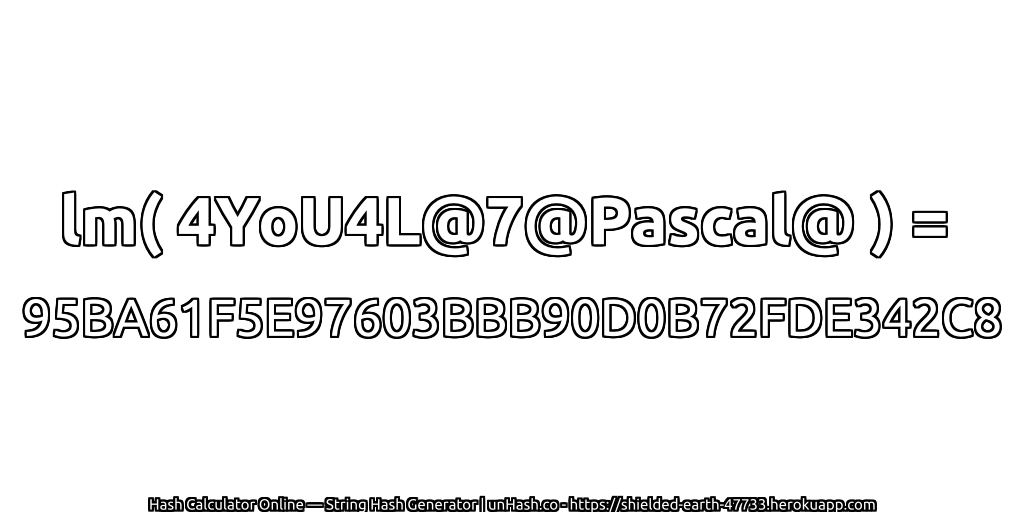 lm( 4YoU4L@7@Pascal@ ) = 95BA61F5E97603BBB90D0B72FDE342C8 | unHash.co