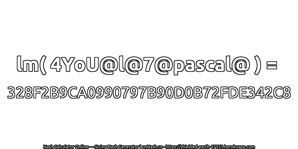 lm( 4YoU@l@7@pascal@ ) = 328F2B9CA0990797B90D0B72FDE342C8 | unHash.co