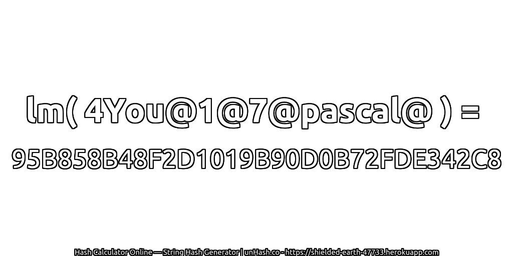 lm( 4You@1@7@pascal@ ) = 95B858B48F2D1019B90D0B72FDE342C8 | unHash.co