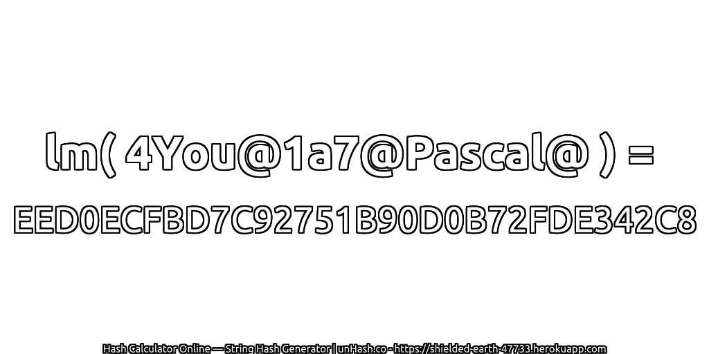 lm( 4You@1a7@Pascal@ ) = EED0ECFBD7C92751B90D0B72FDE342C8 | unHash.co