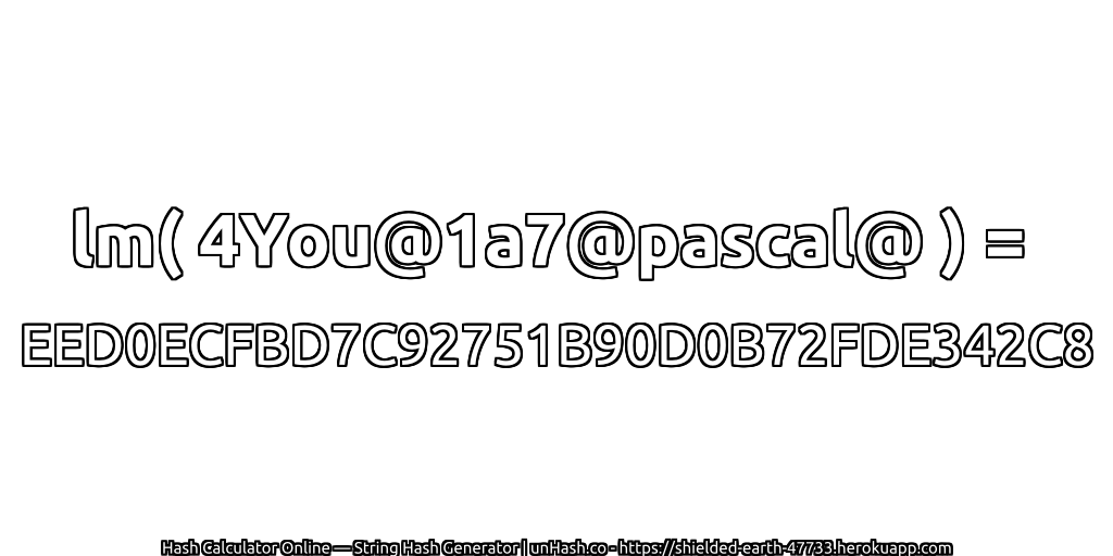 lm( 4You@1a7@pascal@ ) = EED0ECFBD7C92751B90D0B72FDE342C8 | unHash.co