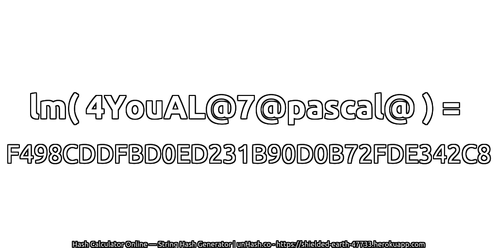 lm( 4YouAL@7@pascal@ ) = F498CDDFBD0ED231B90D0B72FDE342C8 | unHash.co