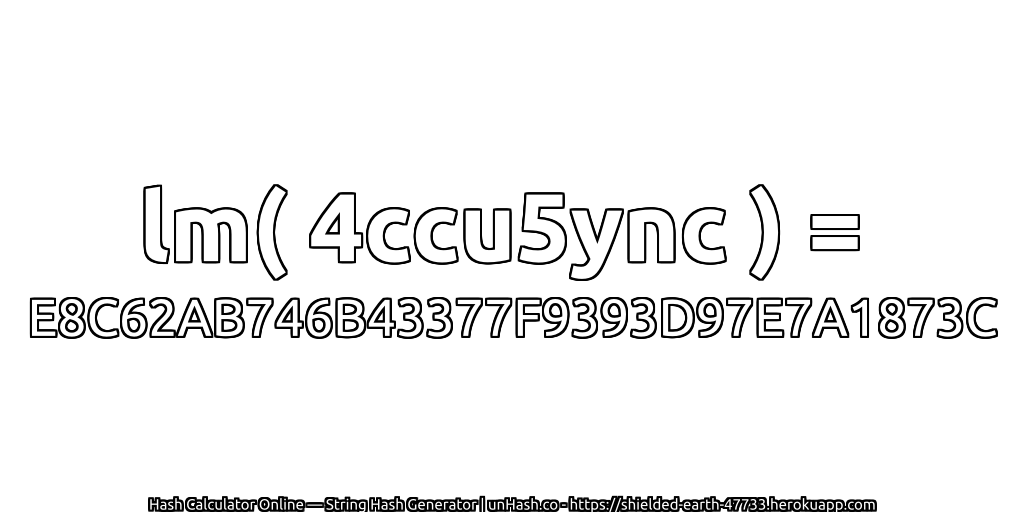 lm( 4ccu5ync ) = E8C62AB746B43377F9393D97E7A1873C | unHash.co