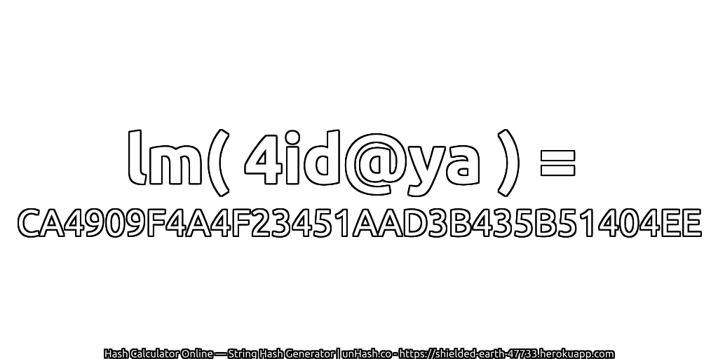 lm( 4id@ya ) = CA4909F4A4F23451AAD3B435B51404EE | unHash.co