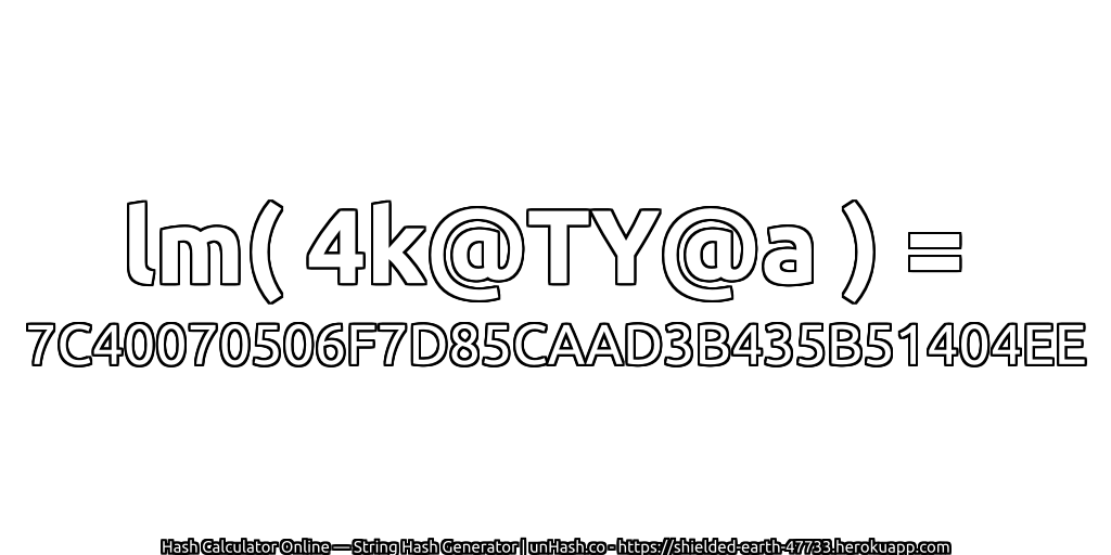 lm( 4k@TY@a ) = 7C40070506F7D85CAAD3B435B51404EE | unHash.co