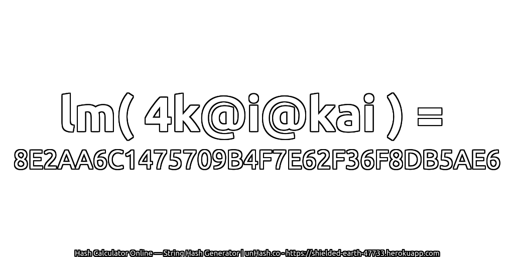 lm( 4k@i@kai ) = 8E2AA6C1475709B4F7E62F36F8DB5AE6 | unHash.co