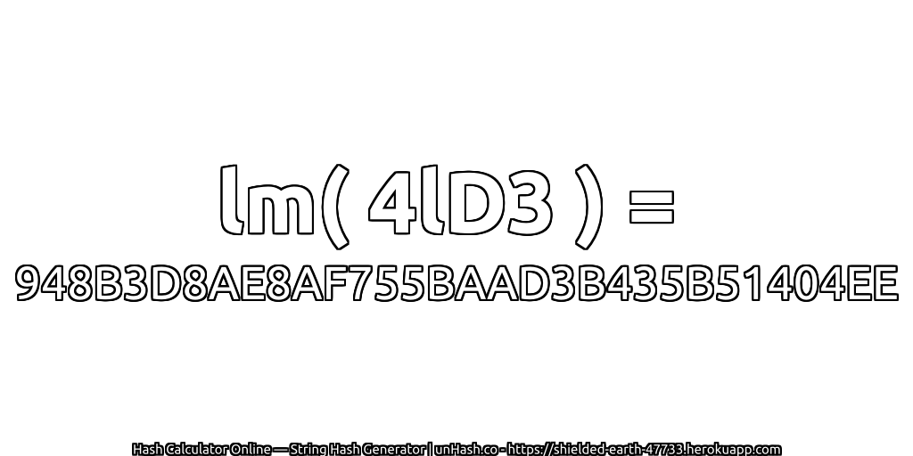lm( 4lD3 ) = 948B3D8AE8AF755BAAD3B435B51404EE | unHash.co