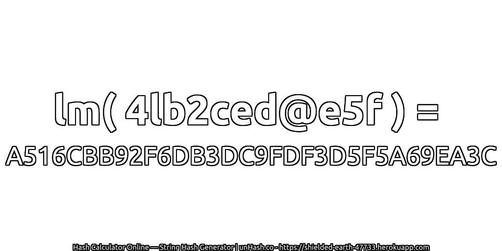 lm( 4lb2ced@e5f ) = A516CBB92F6DB3DC9FDF3D5F5A69EA3C | unHash.co